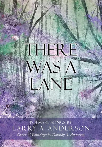 There Was A Lane: Cover & Paintings by Dorothy A. Anderson