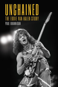 Title: Unchained: The Eddie Van Halen Story, Author: Paul Brannigan