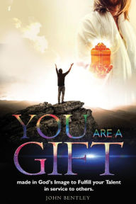 Title: You Are A GIFT, Author: John Bentley