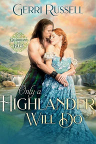 Title: Only a Highlander Will Do, Author: Gerri Russell