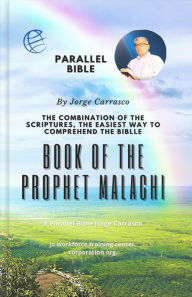 Title: BOOK OF THE PROPHET MALACHI: Parallel Bible By Jorge Carrasco, Author: Jorge Carrasco
