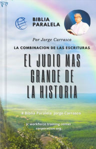 Title: El Judio Mas Grande De La historia: Biblia Paralela por Jorge Carrasco, Author: Jorge Carrasco