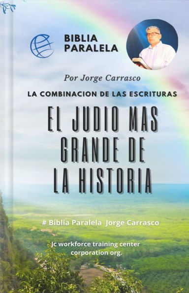 El Judio Mas Grande De La historia: Biblia Paralela por Jorge Carrasco