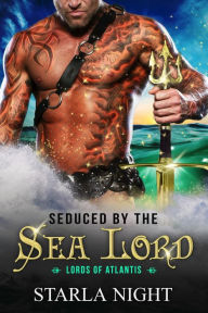 Title: Seduced by the Sea Lord: A Merman Shifter Fated Mates Romance Novel, Author: Starla Night