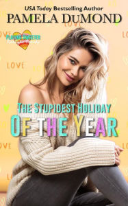 Title: The Stupidest Holiday of the Year: A Playing Sweeter Short Story, Author: Pamela Dumond
