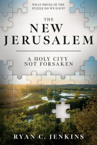 Title: The New Jerusalem: A Holy City Not Forgotten, Author: Ryan Jenkins