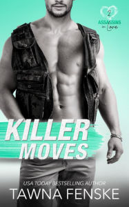 Title: Killer Moves: A surprise baby single dad small-town romantic comedy, Author: Tawna Fenske