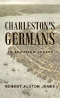 Charleston's Germans: An Enduring Legacy