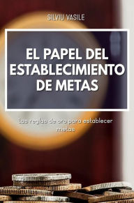 Title: EL PAPEL DEL ESTABLECIMIENTO DE METAS, Author: Silviu Vasile