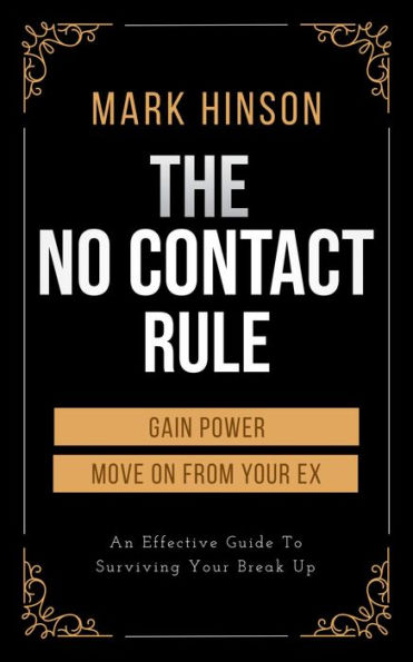 The No Contact Rule: An Effective Guide To Surviving Your Break Up