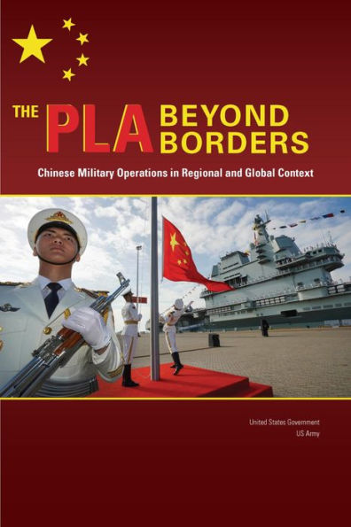 The PLA Beyond Borders: Chinese Military Operations in Regional and Global Context