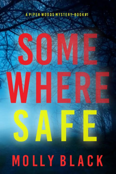 Somewhere Safe (A Piper Woods FBI Suspense ThrillerBook One)