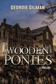 Title: Wooden Ponies, Author: Geordie Gilman