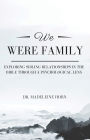 We Were Family: EXPLORING SIBLING RELATIONSHIPS IN THE BIBLE THROUGH A PSYCHOLOGICAL LENS