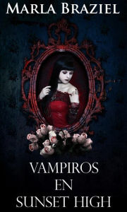 Title: Vampiros en Sunset High, Author: Marla Braziel