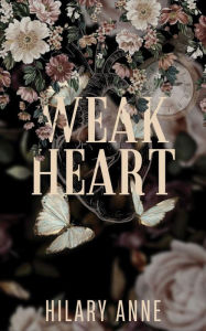 Title: Weak Heart, Author: Hilary Anne
