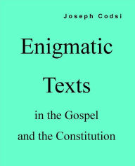 Title: Enigmatic Texts in the Gospel and the Constitution, Author: Joseph Codsi