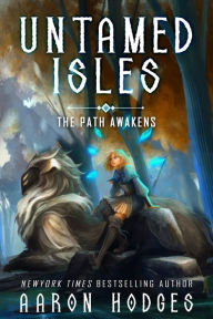 Title: Untamed Isles: The Path Awakens, Author: Aaron Hodges