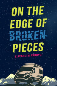 Title: On the Edge of Broken Pieces, Author: Elizabeth Arroyo