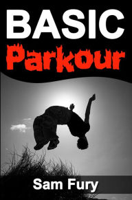 Title: Basic Parkour: Parkour Training For Beginners, Author: Shumona Mallik