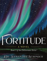 Title: Fortitude- A Novel, Author: Samantha Schinder