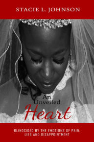 Title: An Unveiled Heart, Author: Stacie Johnson