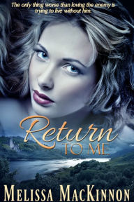 Title: Return to Me, Author: Melissa MacKinnon