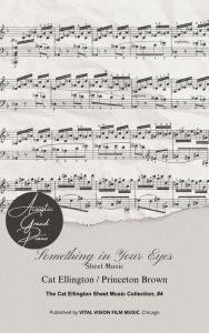 Title: Something in Your Eyes: Sheet Music, Author: Cat Ellington