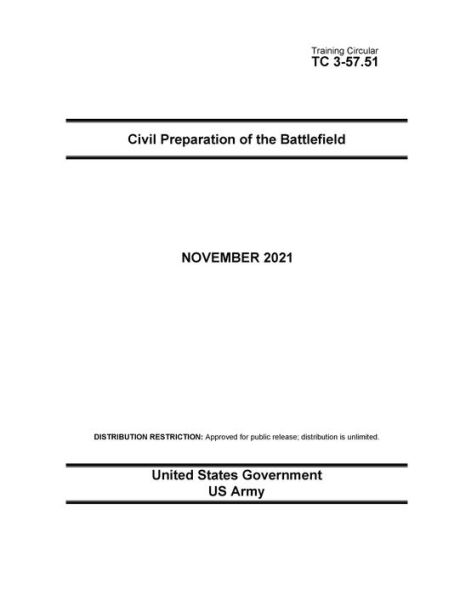 Training Circular TC 3-57.51 Civil Preparation of the Battlefield November 2021