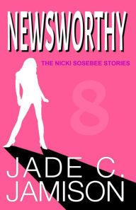 Title: Newsworthy, Author: Jade C. Jamison