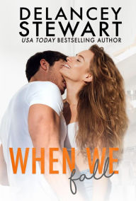 Title: When We Fall: A small-town, single parent romance, Author: Delancey Stewart