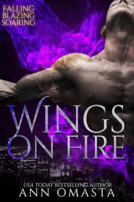 Title: Wings on Fire: Falling, Blazing, and Soaring, Author: Ann Omasta