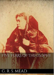 Title: Five Years of Theosophy, Author: G. R. S. Mead