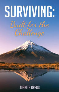 Title: Surviving: Built for the Challenge, Author: Juanita Gregg