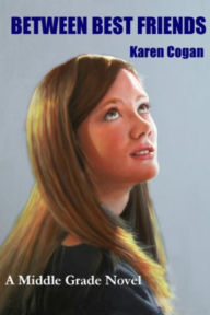 Title: Between Best Friends: A Middle Grade Novel, Author: Karen Cogan