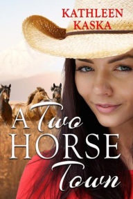 Title: A Two Horse Town, Author: Kathleen Kaska