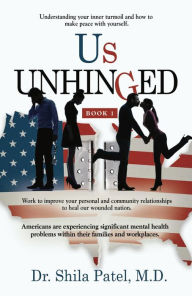 Title: Us UNHINGED: Book-1, Author: Dr. Shila Patel M. D.
