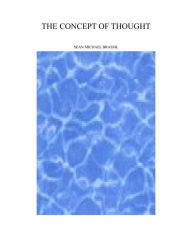 Title: THE CONCEPT OF THOUGHT, Author: Sean Michael Brassil
