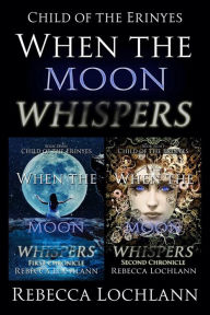 Title: When the Moon Whispers, First and Second Chronicle, Author: Rebecca Lochlann