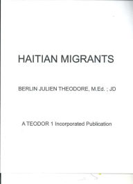Title: HAITIAN MIGRANTS, Author: Berlin Julien Theodore