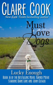 Title: Must Love Dogs: Lucky Enough (#8), Author: Claire Cook