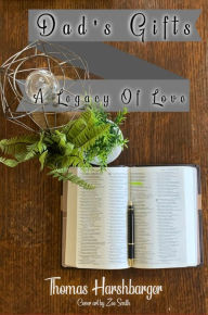 Title: Dad's Gifts: A Legacy of Love, Author: Thomas Harshbarger