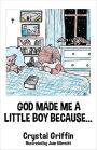 GOD MADE ME A LITTLE BOY BECAUSE...