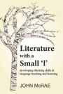 Literature with a Small 'l': Developing Thinking Skills in Language Teaching and Learning