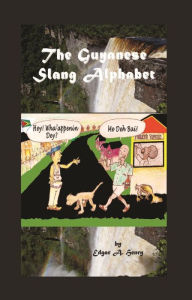 Title: The Guyanese Slang Alphabet, Author: Edgar A. Henry