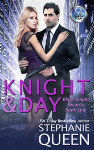 Title: Knight & Day: Black Knight Security, Author: Stephanie Queen