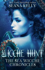 Title: Wicche Hunt: The Sea Wicche Chronicles, Author: Seana Kelly