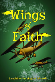 Title: Wings of Faith, Author: Josephine Cunnington Edward