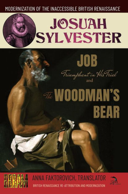 Job Triumphant in His Trial and The Woodman's Bear by Josuah Sylvester,  Paperback