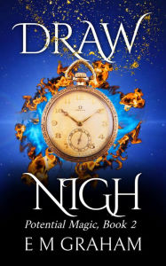 Title: Draw Nigh: Witchery After Fifty, Author: E. M. Graham